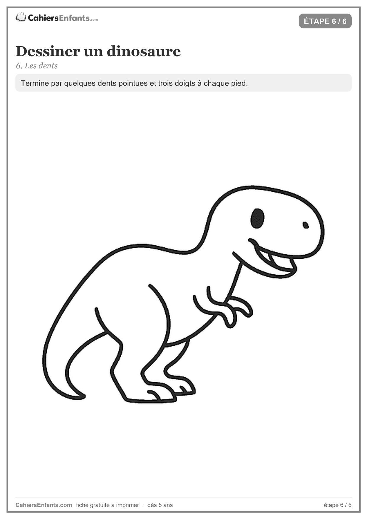 Étape 6 : le dinosaure fini, avec ses dents pointues et ses trois doigts