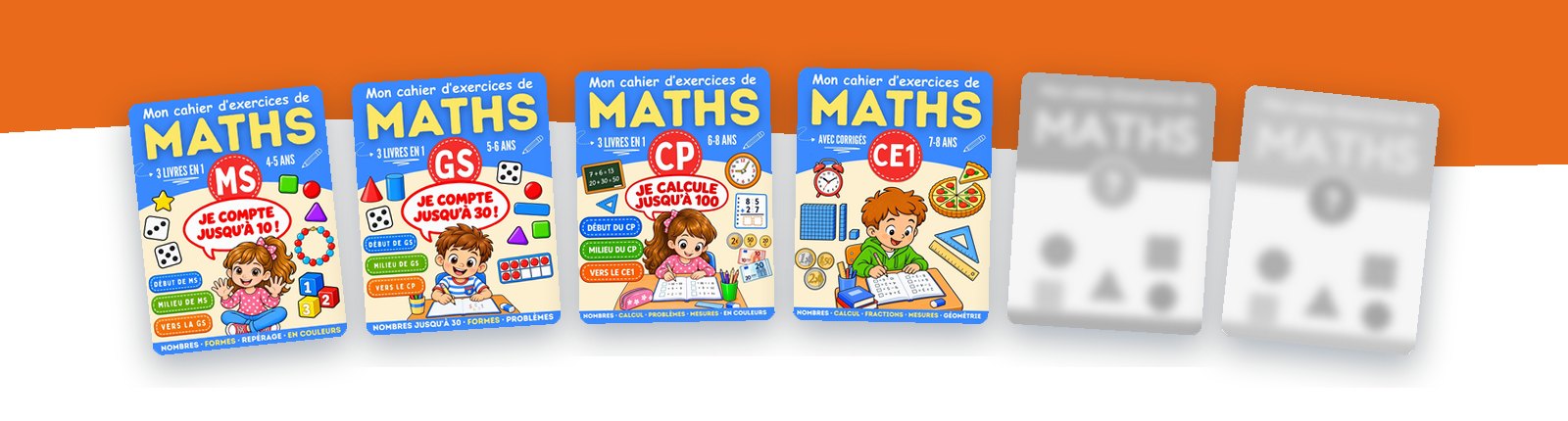Les cahiers Mon cahier d'exercices de Maths MS, Maths GS, Maths CP et Maths CE1, suivis d'autres cahiers de la collection à paraître