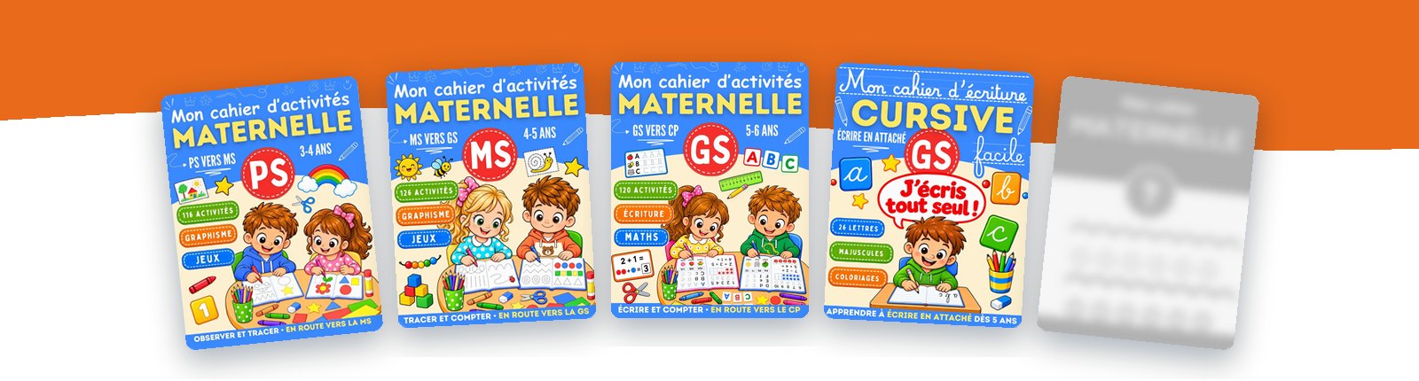 Les cahiers d'activités maternelle PS, MS et GS et Mon cahier d'écriture cursive, suivis d'un cahier de la collection à paraître